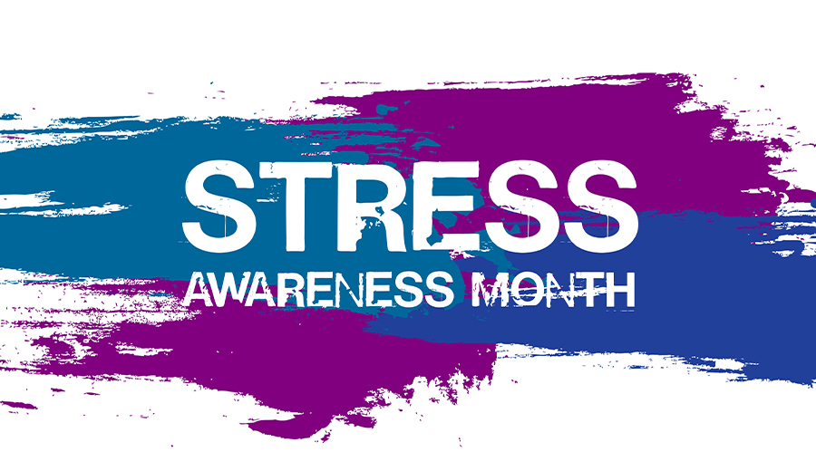 Stress Awareness Month: A True Stress Buster